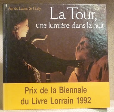 La Tour, une lumière dans la nuit. Préface de René Taveneaux. Collection Un certain regard.. Lacau St Guily, Agnès.