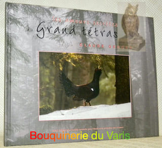 Les amours secrètes du Grand Tétras.. GENOUD, Claude.