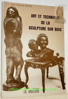Art et technique de la sculpture sur bois. Préface de Marcel Formentin. Photographie Studio Schneider.. DOISE, Yves Charles.
