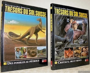 Trésors du sol Suisse. Tome I: Cristaux, or et mines. Tome II: Des fossiles au pétrole.