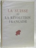 La Suisse et la Révolution Française. Episodes.. CHAPUISAT, Edouard.