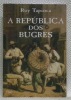 A Republica dos Bugres. 2a ediçao.. TAPIOCA, Ruy.