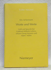 Worte und Werte. Geld und Sprache bei Gottfried Wilhelm Leibniz, Johann Georg Hamann und Adam Müller. Frühe Neuzeit. Band 32.