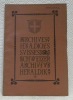 Schweizer Archiv für Heraldik. Archives Héraldiques Suisses. Archivo Araldico Svizzero.1907. XXI. N.° 1. Manque n.° 2, n.° 3 et n.° 4. N.° 2, n.° 3 ...