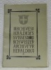 Schweizer Archiv für Heraldik. Archives Héraldiques Suisses. Archivo Araldico Svizzero. Organe de la Société Suisse d’Héraldique.1899. XIII. N.° 1. ...