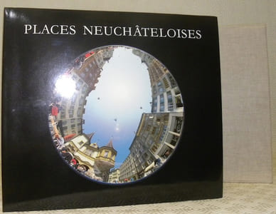 Places neuchâteloises. Photographies de Jean-Marc Breguet.