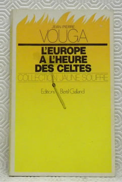 L’europe à l’heure des celtes. Avec quatre cartes et quinze dessins de l’auteur.. VOUGA, Jean-Pierre.
