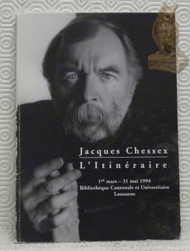 Jacques Chessex. L’Itinéraire. 1er mars - 31 mai 1994. Bibliothèque Cantonale et Universitaire Lausanne.. CHESSEX, Jacques.