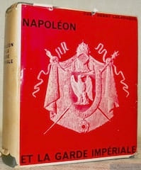 Napoléon et la Garde Impériale. Préface de M. le Général d’Armée Weygand, de l’Académie française. Collection: “Connaissez-vous”.. LACHOUQUE, Comt. ...