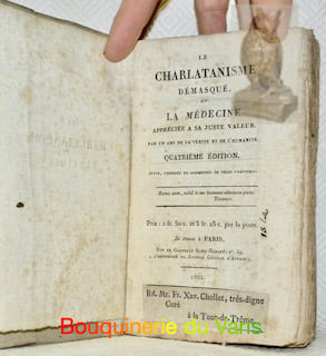 Le charlatanisme démasqué, ou La Médecine appréciée à sa juste valeur. Par un ami de la vérité et de l’humanité. Quatrième édition revue, corrigée et ...