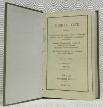 Livre de Poste. Contenant, 1° la désignation des relais de poste du royaume, et la fixation des distances en myriamètres et kilomètres; 2° ...