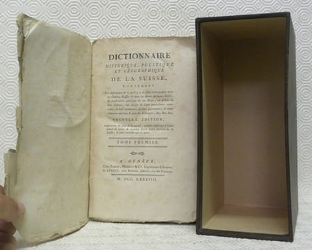 Dictionnaire historique, politique et géographique de la Suisse, contenant: Une description de ce qu’il y a de plus remarquable dans les Cantons ...