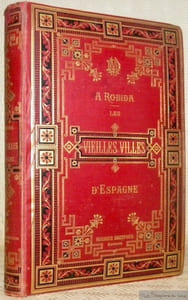 Les vieilles villes d’Espagne. Notes et souvenirs. Ouvrage illustré de 125 dessins à la plume par A. Robida reproduits en fac-simile.