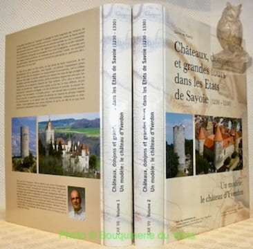 Châteaux, donjons et grandes tours dans les Etats de Savoie (1230-1330). Un modèle : le château d’Yverdon. 2 Volumes. Cahiers d’archéologie romande ...