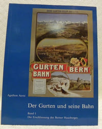 Der Gurten und seine Bahn. Band I: Die Erschliessung des Berner Hausberges.