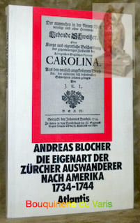 Die eigenart der zürcher auswanderer nach Amerika. 1734 - 1744.. BLOCHER, Andreas.