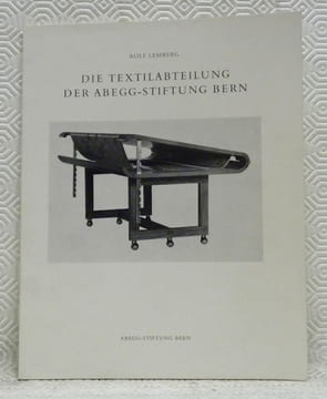 Die Textilabteilung der Abegg-Stiftung Bern. Einführung von Mechthild Lemberg.. LEMBERG, Rolf.