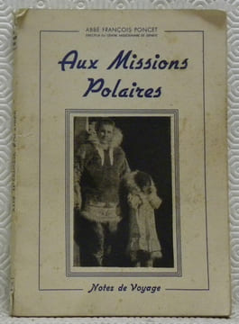 Aux Missions Polaires. Notes de voyage.. PONCET, Abbé François.