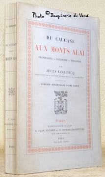 Du Caucase aux Monts Alaï. Transcaspie. Boukharie. Ferganah. Ouvrage accompagné d’une carte.. LECLERCQ, Jules.