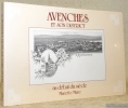 Avenches et son district au début du siècle. Préface de Philippe Pidoux.. MAIRE, Mariette.