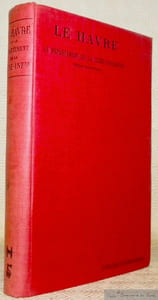 Le Havre et le Département de la Seine-Inférieure. Etudes économiques. Conférences faites au cours international d’expansion commerciale tenu au Havre en 1909. Avec 34 illustrations et un plan en couleurs du port du Havre. Société Internationale pour le Développement du l’Enseignement Commercial. Chambre de Commerce du Havre. Ecole Supérieure de Commerce du Havre.