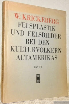 Felsplastik und Felsbilder bei den Kulturvolkern Altamerikas mit besonderer Berucksichtigung Mexicos. Band I. I Die Andenlander. II Die Felsentempel ...