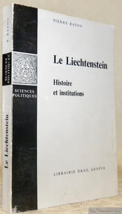 Le Liechtenstein. Histoire et institutions. 2e édition. Collection: ‘Travaux de droit, d’économie, de sociologie et de sciences politiques’, N° 54, dirigée par Giovanni Busino.