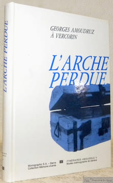 L’arche perdue. Itinéraires Amoudruz V. Collection Mémoire vivante.. AMOUDRUZ, Georges.