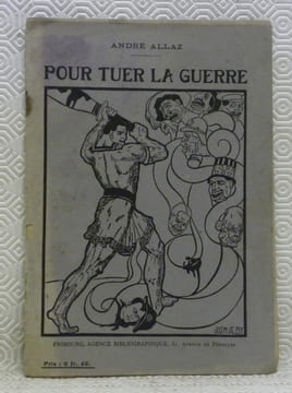 Pour tuer la guerre.. ALLAZ, André.