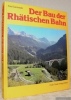 Der Bau der Rhätischen Bahn.. CAMINADA, Paul.