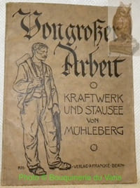 Kraftwerk und Stausee von Mühleberg in ihrer Entstehung geschildert von Rudolf v. Tavel, mit farbigen Bildern von Carlo v. Courten und Zeichnungen von Rudolf Münger.