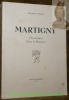 Martigny. Chroniques, sites et histoire.. FARQUET, Philippe.