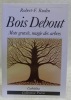 Bois Debout. Mots gravés, magie des arbres. Collection Poésie.. RUDIN, Robert-F.