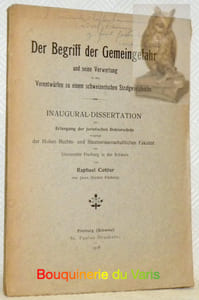 Der Begriff der Gemeingefahr und seine Verwertung in den Vorentwurfen zu einem schweizerischen Strafgesetzbuche. Inaugural-Dissertation.