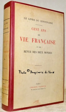 Cent ans de vie française à la Revue des Deux Mondes. Le livre du centenaire.. undefined