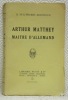 Arthur Matthey. Maitre d’allemand.. PETITPIERRE-BERTHOUD, D.