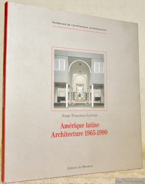 Amérique latine Architecture 1965-1990.. LIERNUR, Jorge Francisco.