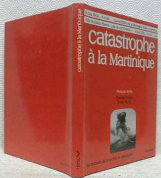 Catastrophe à la Martinique.. ARIES, Philippe. - DANEY, Charles. - BERTE, Emile.