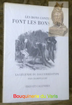Les bons contes font les bons amis. La légende du Daguerréotype. Dessins par Morin.. CHAMPFLEURY.