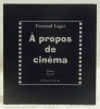 A propos de cinéma suivi de Essai sur la valeur plastique du film d’Abel Gance La Roue. Collection Carré Ciné.. LEGER, Fernand.