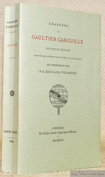 Chansons de Gaultier Garguille. Nouvelle édition suivie des pièces relatives à ce farceur. Avec introduction et notes par Edouard Fournier.. ...