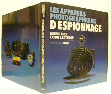 L’oeil invisible: Les Appareils Photographiques d’Espionnage.. Auer, Michel. - Lothrop, Eaton S.