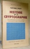 Histoire de la Cryptographie. Les écritures secrètes depuis l’Antiquité à nos jours. Collection Bibliothèque historique.. PRATT, Fletcher.