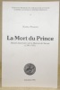 La Mort du Prince. Rituels funéraires de la Maison de Savoie (1343-1451) Cahiers Lausannois d’Histoire Médiévale 9.. POLLINI, Nadia.