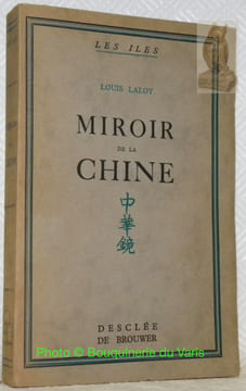 Miroir de la Chine. Présages. Images. Mirages. Collection Les Iles.. LALOY, Louis.