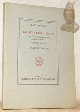 Le Mystère Laïc (Giorgio de Chirico). Essai d’étude indirecte. Avec cinq dessins de Giorgio de Chirico.. COCTEAU, Jean.