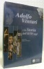 Adolfo Venturi e la Storia dell’arte oggi. Atti del convegno di Roma.. D’ONOFRIO, Mario.