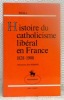 Histoire du catholicisme libéral en France. 1828 - 1908. Présentation de René Rémond. Collection: “Ressources”.. WEILL, Georges.