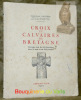 Croix et calvaires de Bretagne. Ouvrage orné de 140 illustrations dans le texte et de XVII planches.. GAUTHIER, Joseph-Stany.