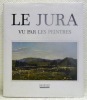 Le Jura vu par les peintres.. CHEVAL, F. - GUIRAUD, J. - JOBE, J. - LAGRANGE, P. - LEGRAND, C. - PRESSMANN, K.